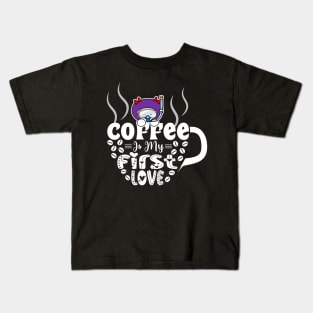 Coffee Is My First Love Kids T-Shirt